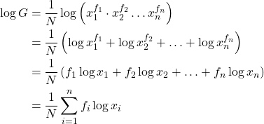 \begin{aligned} \log G &=\frac{1}{N} \log \left(x_{1}^{f_{1}} \cdot x_{2}^{f_{2}} \ldots x_{n}^{f_{n}}\right) \\ &=\frac{1}{N}\left(\log x_{1}^{f_{1}}+\log x_{2}^{f_{2}}+\ldots+\log x_{n}^{f_{n}}\right) \\ &=\frac{1}{N}\left(f_{1} \log x_{1}+f_{2} \log x_{2}+\ldots+f_{n} \log x_{n}\right)\\&=\frac{1}{N}\sum_{i=1}^{n} f_{i} \log x_{i}\end{aligned}