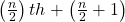 \left(\frac{n}{2}\right) t h+\left(\frac{n}{2}+1\right)